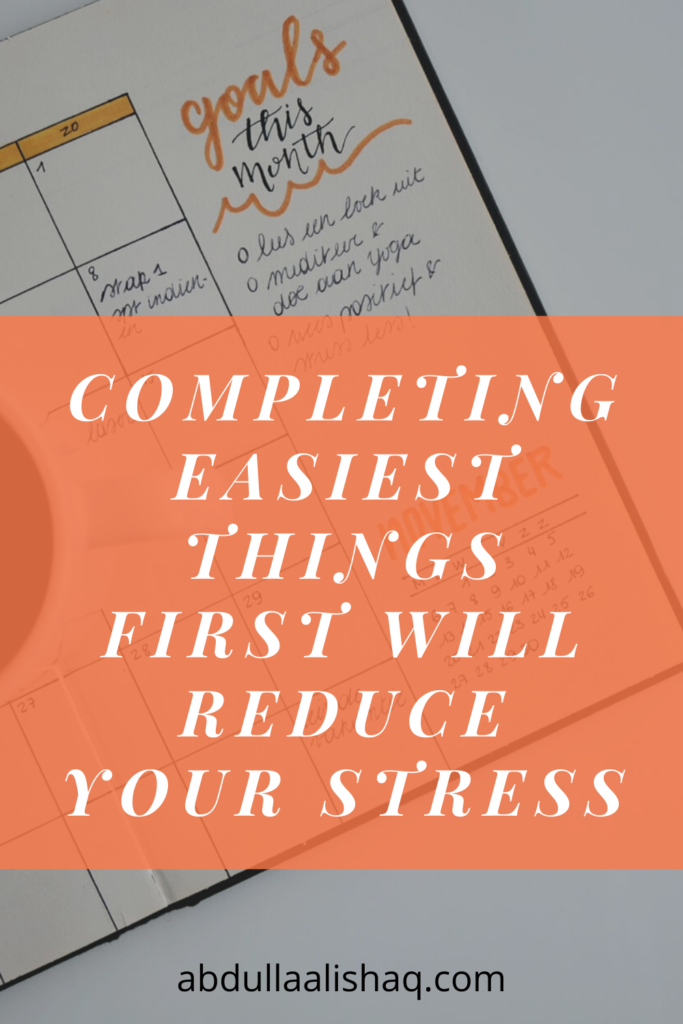 Completing easiest things first will reduce your stress