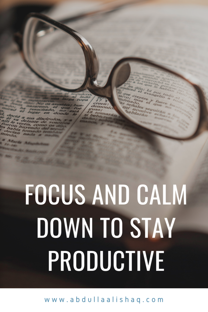 Focus and calm down to stay productive